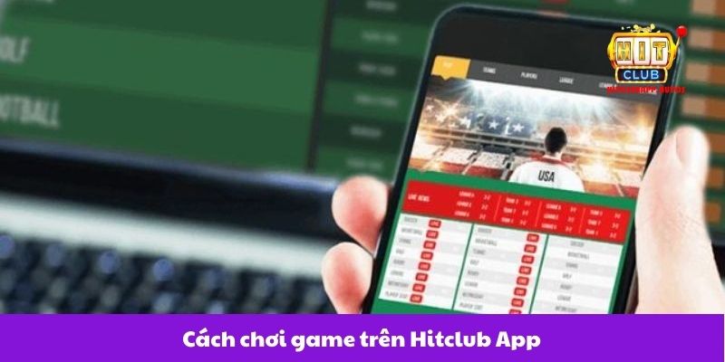 Cach-choi-game-tren-Hitclub-App.jpg